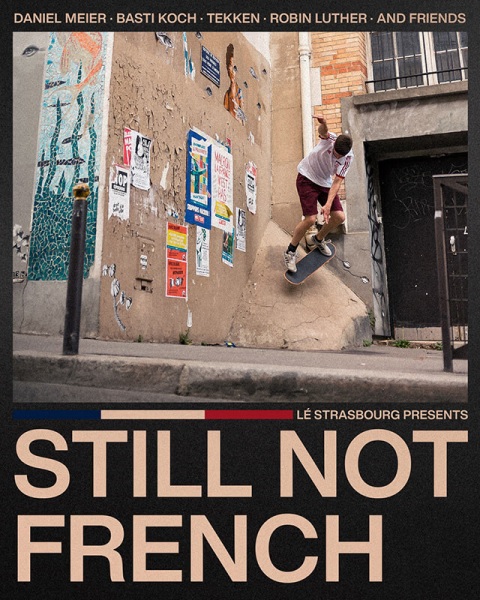 Filmplakat STILL NOT FRENCH - Skateborden mit Lé Strasbourg Crew